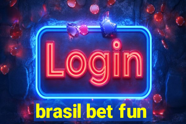 brasil bet fun